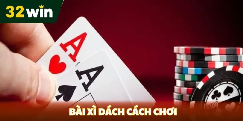 Cách chơi bài xì dách
