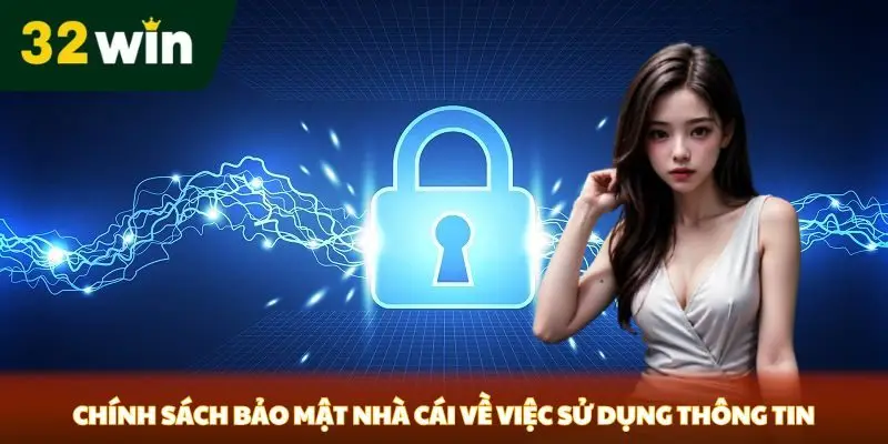 Chính sách bảo mật nhà cái về việc sử dụng thông tin