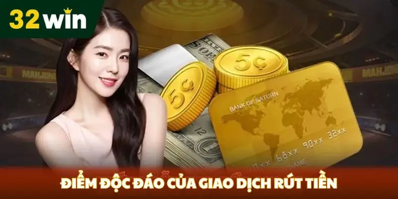 Điểm độc đáo của giao dịch rút tiền
